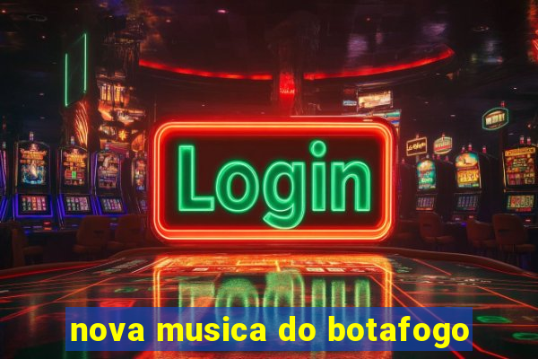 nova musica do botafogo